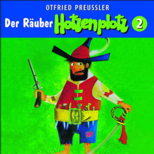 Otfried Preußler – Der Räuber Hotzenplotz Folge 2 - Neuproduktion