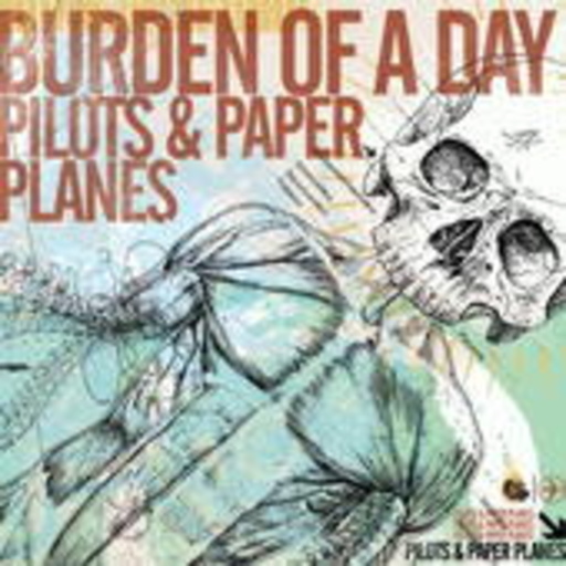 Burden Of A Day – Pilots & Paper Planes