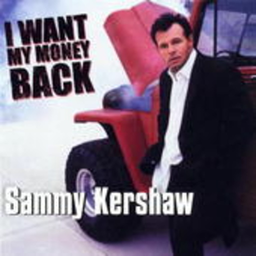Sammy Kershaw – I Want My Money Back