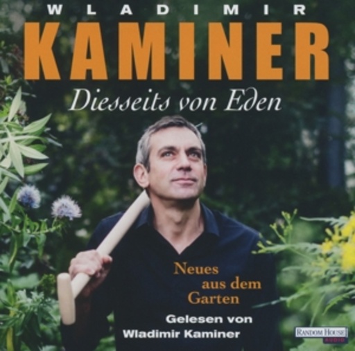 Wladimir Kaminer – Diesseits von Eden - Neues aus dem Garten