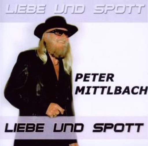 Peter Mittlbach – Liebe und Spott
