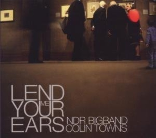 Colin Towns & NDR Big Band – Lend Me Your Ears