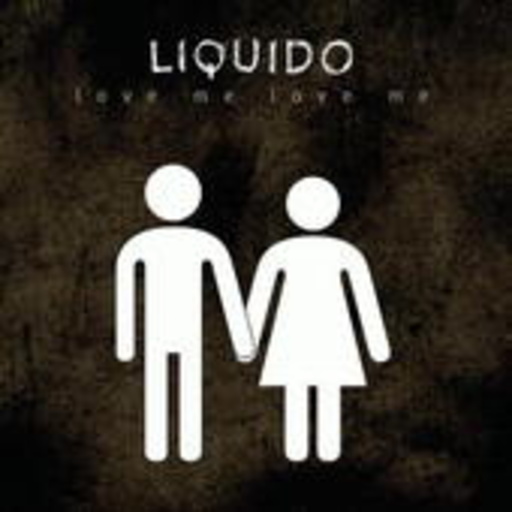 Liquido – Love Me Love Me