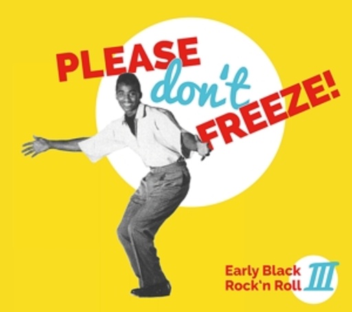 Please Don’t Freeze – Early Black Rock’n’Roll 3