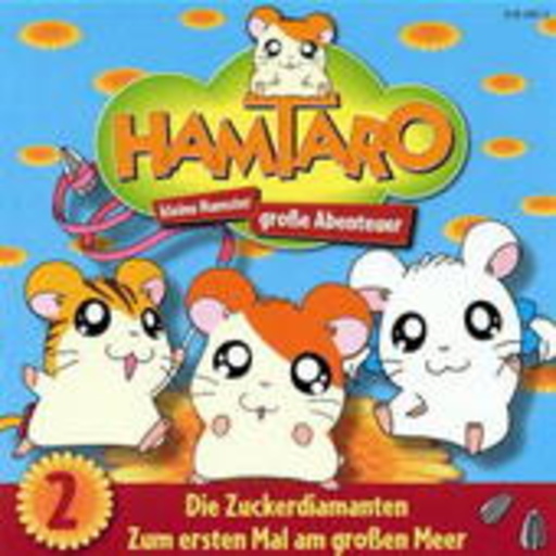 Diverse – Hamtaro - Folge 2: Die Zuckerdiamanten/Zum ersten mal am großen Meer