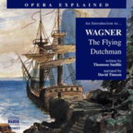 David Timson – Opera Explained - An Introduction To ... Wagner: Der Fliegende Holländer