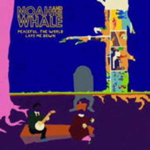Noah And The Whale – Peaceful, The World Lays Me Down