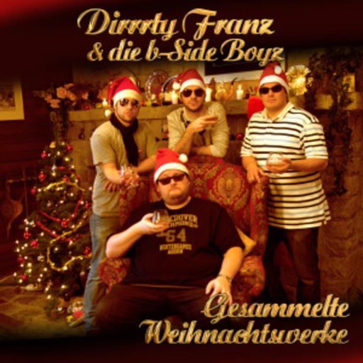 Dirrrty Franz & Die B-Side Boyz – Gesammelte Weihnachtswerke