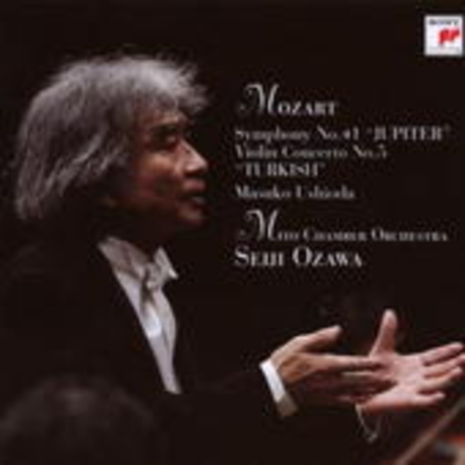Seiji Ozawa/Mito Chamber Orchestra – Symphony No. 41/Violin Concerto No. 5