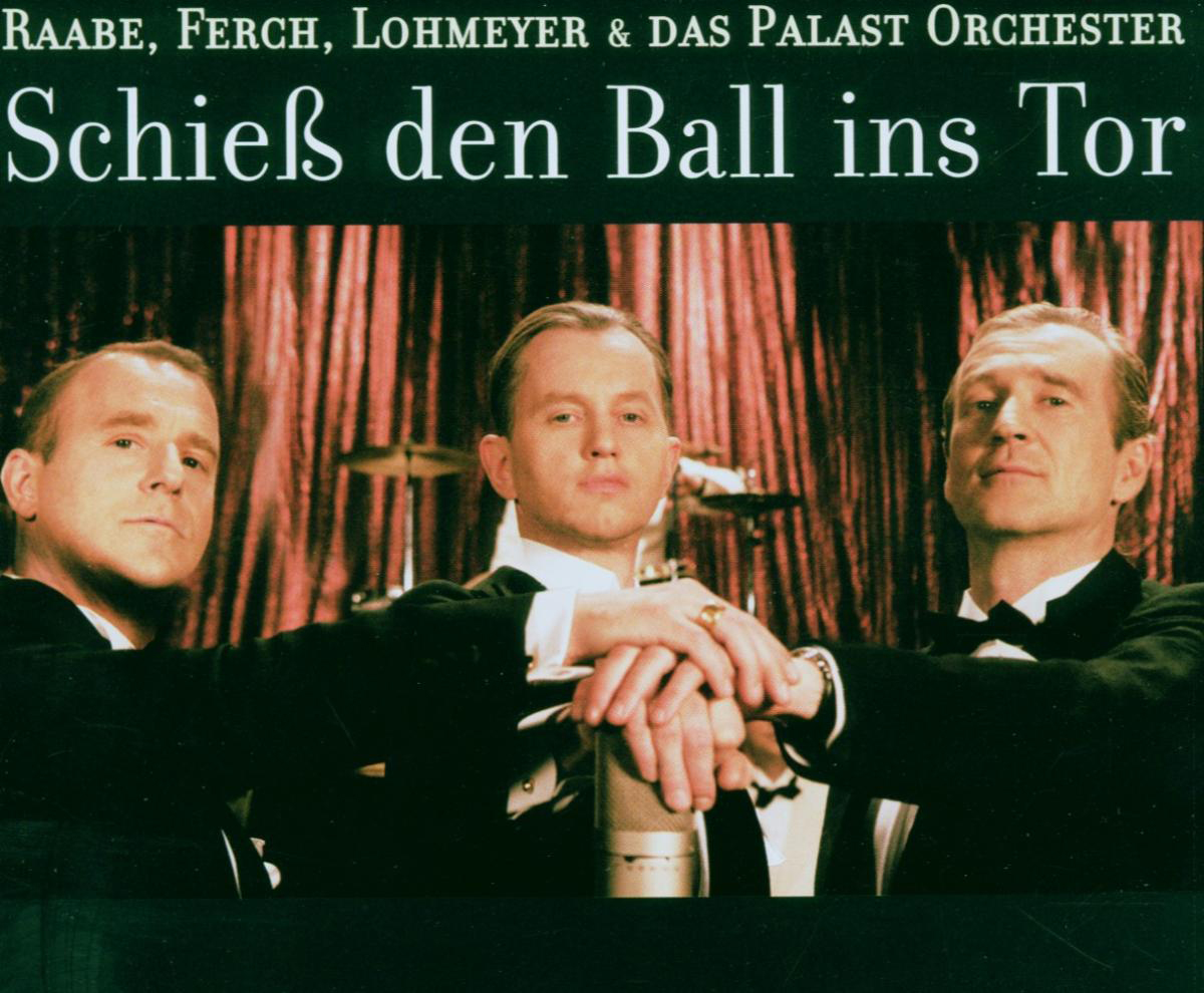 Raabe/Ferch/Lohmeyer/Palast Orchester – Schieß den Ball ins Tor