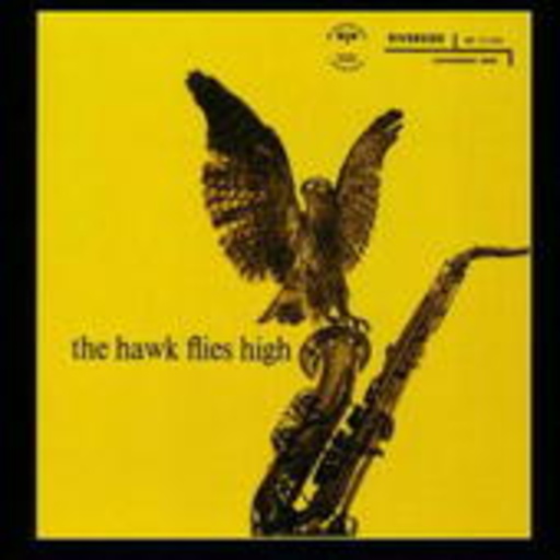 Coleman Hawkins – The Hawk Flies High