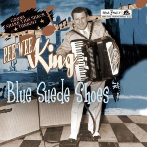 Pee Wee King – Blue Suede Shoes (Gonna Shake This Shack Tonight)