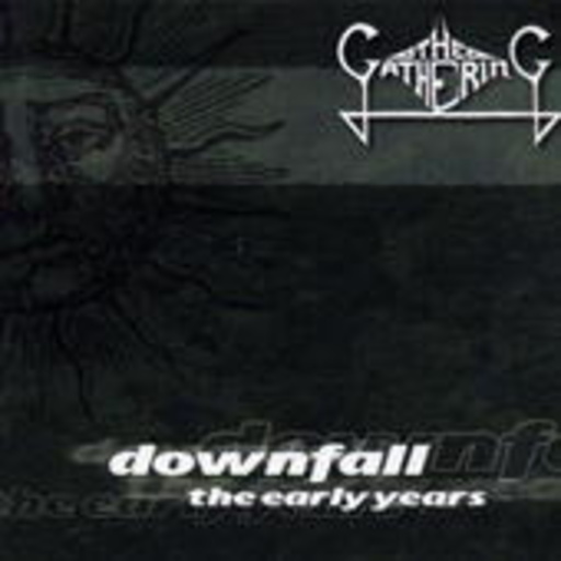 The Gathering – Downfall - The Early Years