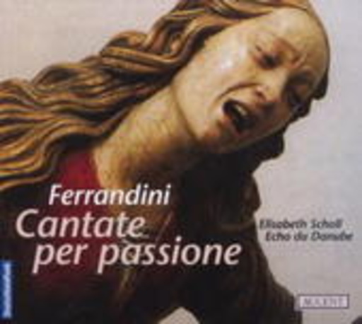 Elisabeth Schol/Echo Du Danube – Cantate Per Passione