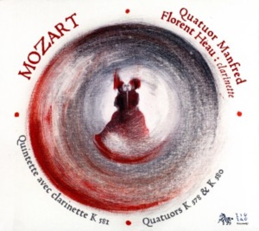 Quatuor Manfred/Florent Héau – Quintette Avec Clarinette K 581/Quatuors K 378 & 380