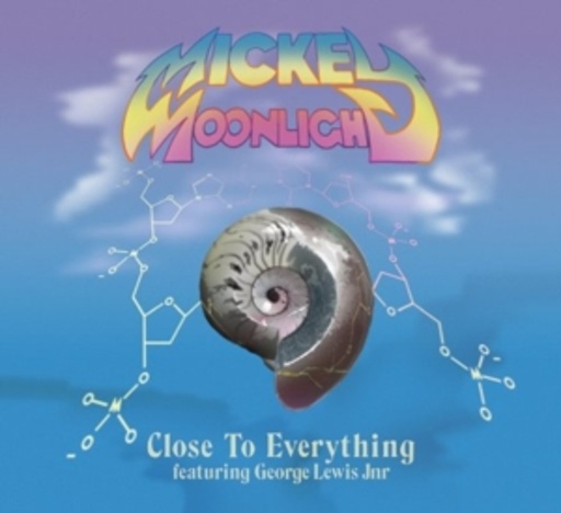 Mickey Moonlight – Close To Everything