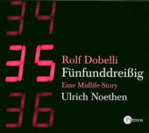 Rolf Dobelli – Fünfunddreißig: Eine Midlife-Story