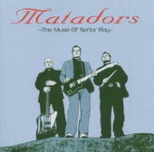 Matadors – The Muse Of Senor Ray