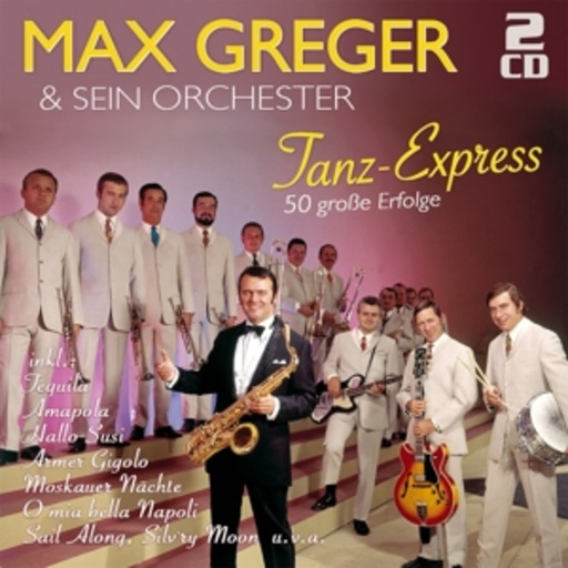 Max Greger – Tanz-Express - 50 große Erfolge