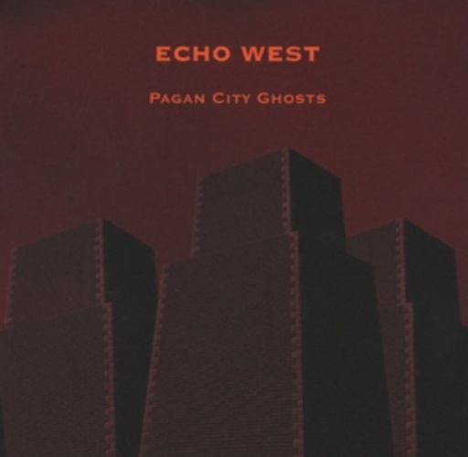 Echo West – Pagan City Ghosts