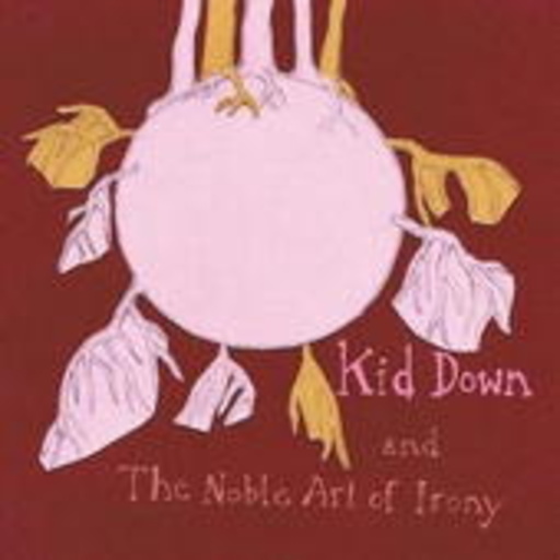Kid Down – ... And The Noble Art Of Irony