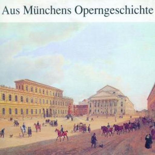 Diverse – Aus Münchens Operngeschichte