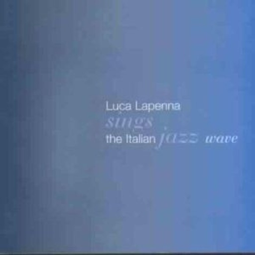 Luca Lapenna – Sings The Italian Jazz Wave