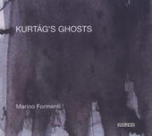 Marino Formenti – Kurtág's Ghosts