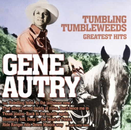 Gene Autry – Tumbling Tumbleweeds - Greatest Hits