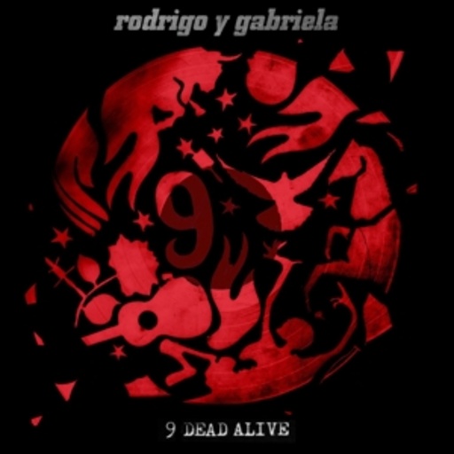 Rodrigo Y Gabriela – 9 Dead Alive