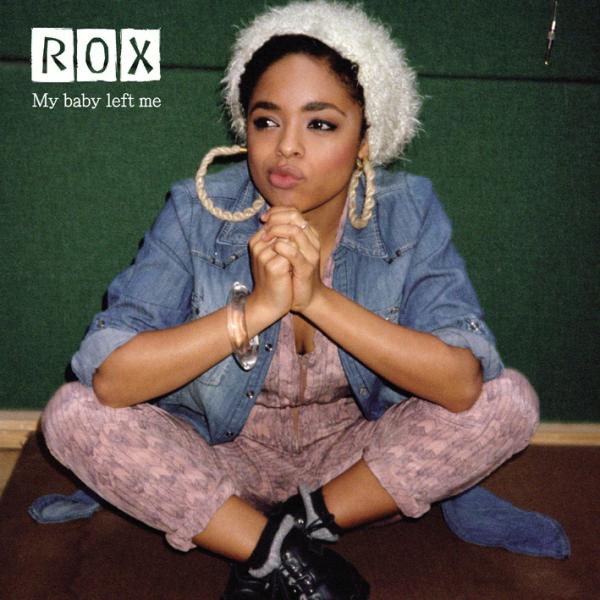 Rox – My Baby Left Me
