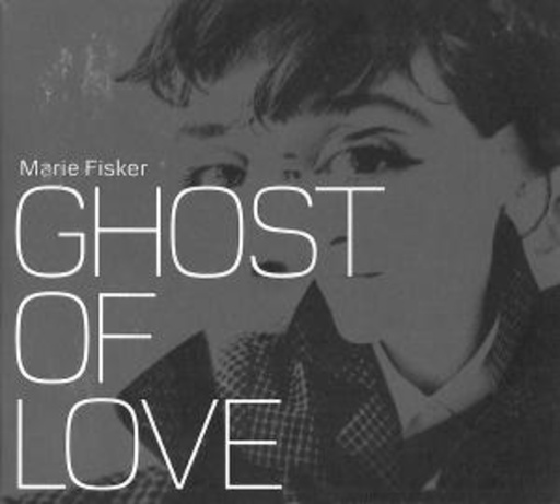 Marie Fisker – Ghost Of Love