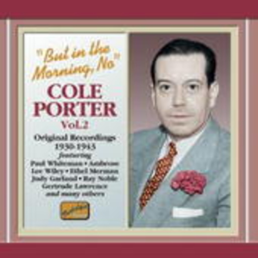 Cole Porter – " But In The Morning, No" - Vol. 2 Original Recordings 1930-1943