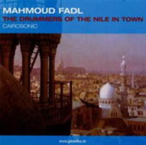Mahmoud Fadl – The Drummers Of The Nile In Town - Cairosonic