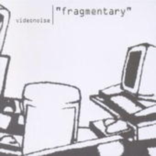Videonoise – Fragmentary