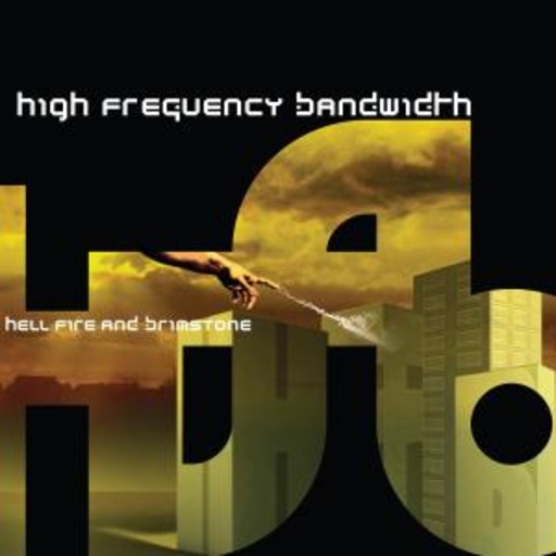 High Frequency Bandwidth – Hell, Fire And Brimstone