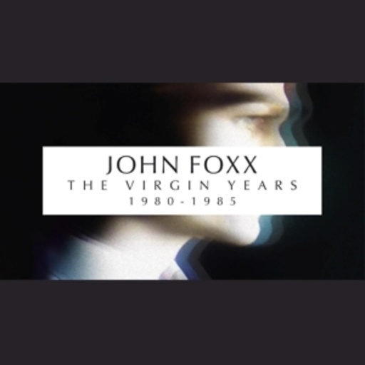 John Foxx – The Virgin Years (1980-1985)