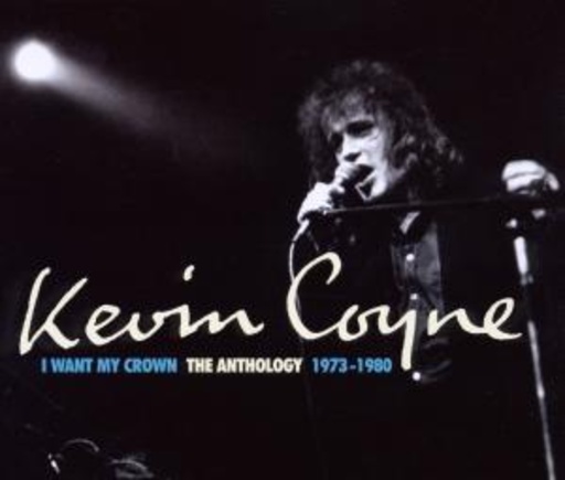 Kevin Coyne – I Want My Crown: The Anthology 1973-1980