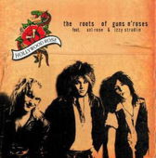 Hollywood Rose feat. Axl Rose – The Roots Of Guns N' Roses