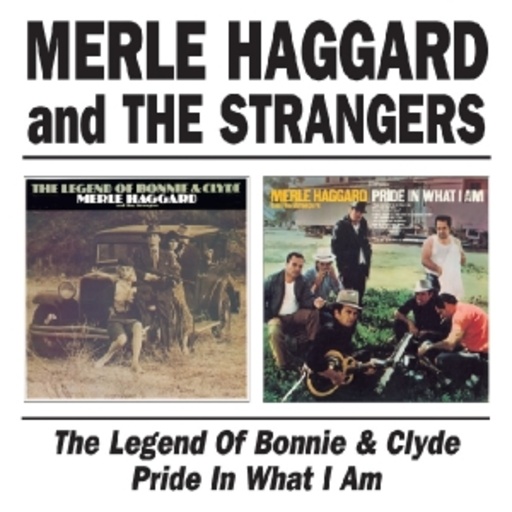 Merle Haggard – The Legend Of Bonnie & Clyde/Pride In What I Am