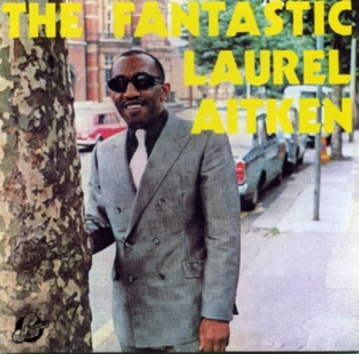 Laurel Aitken – The Fantastic Laurel Aitken