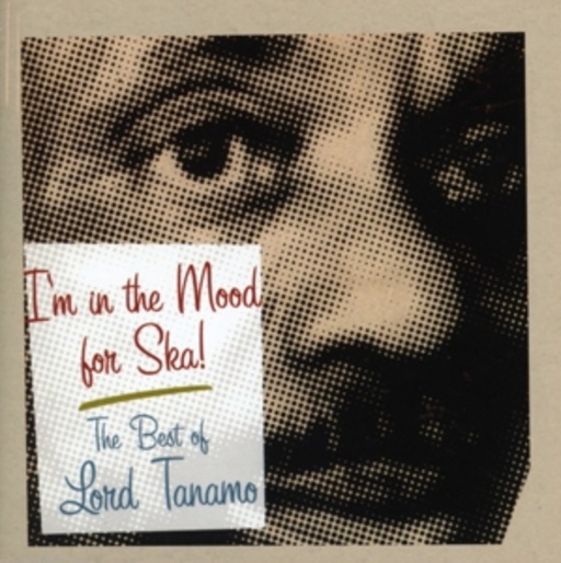 Lord Tanamo – I'm In The Mood For Ska - The Best Of Lord Tanamo