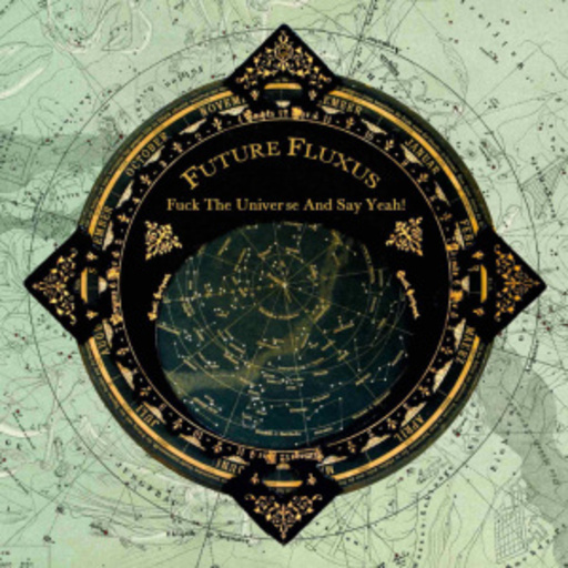 Future Flexus – Fuck The Universe And Say Yeah!