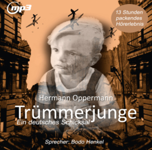 Bodo Henkel – Trümmerjunge - Ein deutsches Schicksal