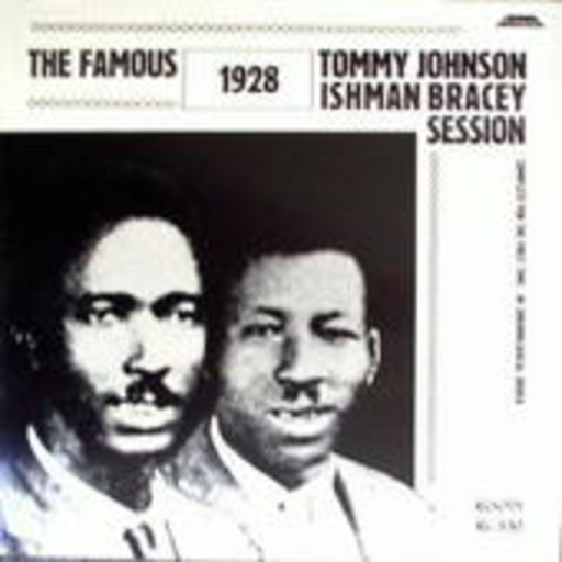 Tommy Johnson & Ishman Bracey – The Famous 1928 Session
