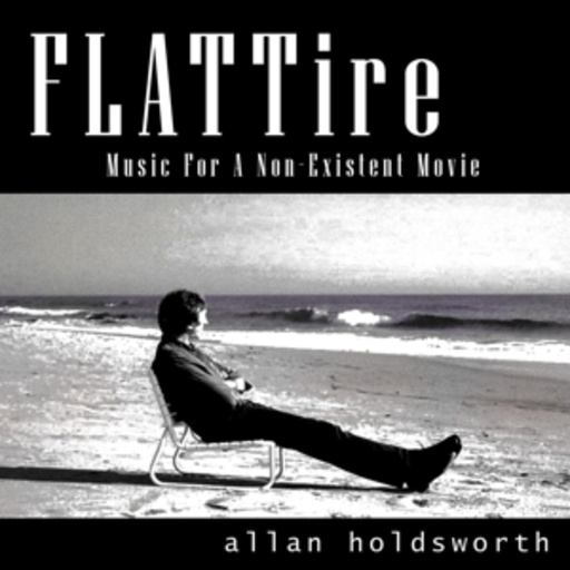 Allan Holdsworth – Flattire - Music For A Non Existent Movie