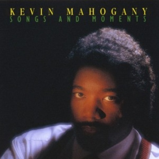 Kevin Mahogany – Songs And Moments