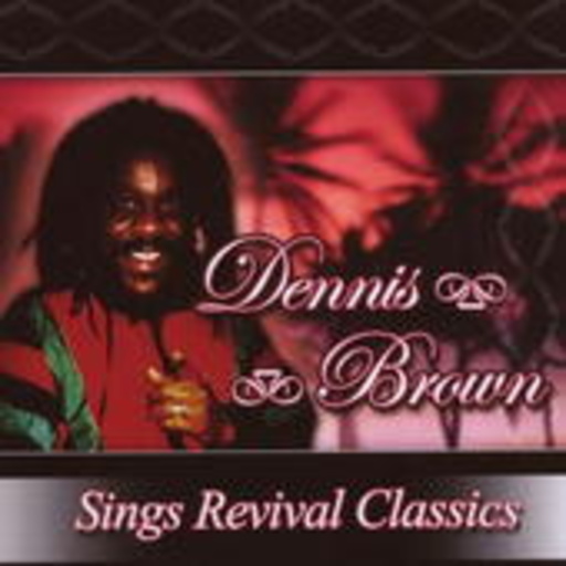 Dennis Brown – Sings Revival Classics