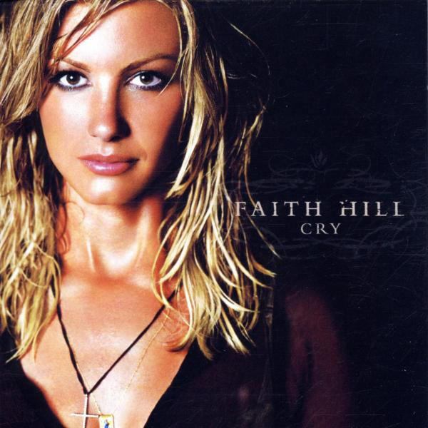 Faith Hill – Cry
