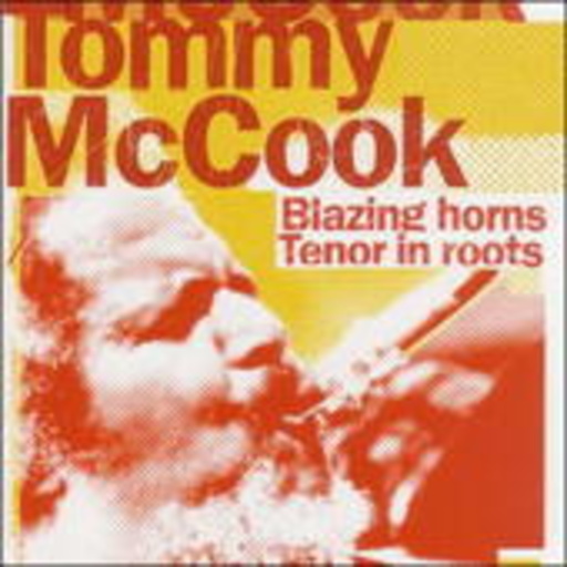 Tommy McCook – Blazing Horns/Tenor In Roots